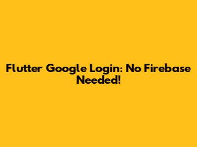 Flutter Google Login: No Firebase Needed!