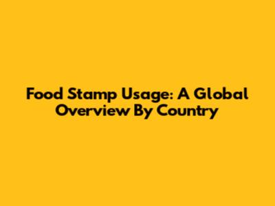 Food Stamp Usage: A Global Overview By Country