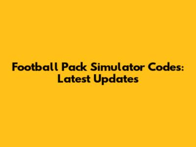 Football Pack Simulator Codes: Latest Updates