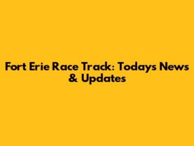 Fort Erie Race Track: Today's News & Updates