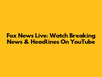 Fox News Live: Watch Breaking News & Headlines On YouTube
