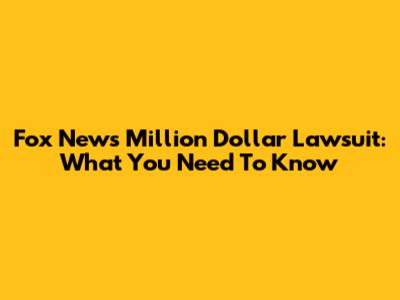 Fox News Million Dollar Lawsuit: What You Need To Know