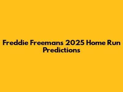 Freddie Freeman's 2025 Home Run Predictions