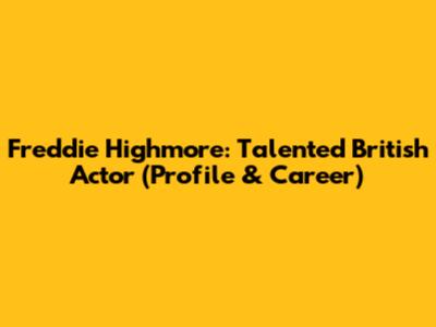 Freddie Highmore: Talented British Actor (Profile & Career)