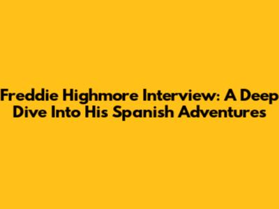 Freddie Highmore Interview: A Deep Dive Into His Spanish Adventures