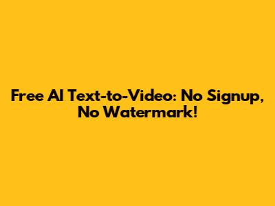 Free AI Text-to-Video: No Signup, No Watermark!