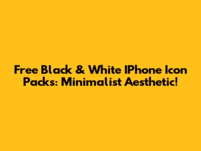 Free Black & White IPhone Icon Packs: Minimalist Aesthetic!