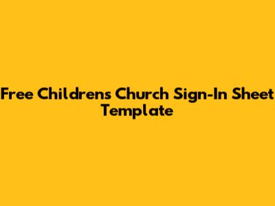 Free Children's Church Sign-In Sheet Template