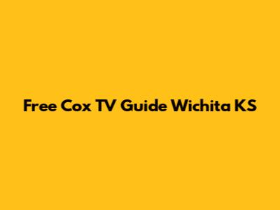Free Cox TV Guide Wichita KS