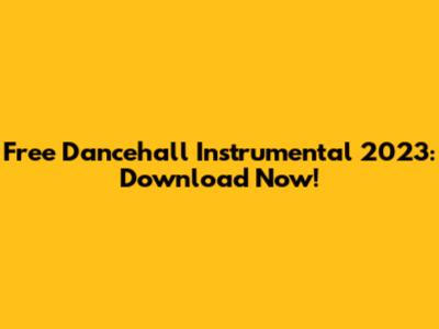 Free Dancehall Instrumental 2023: Download Now!