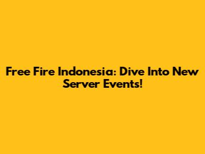 Free Fire Indonesia: Dive Into New Server Events!