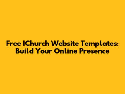 Free IChurch Website Templates: Build Your Online Presence
