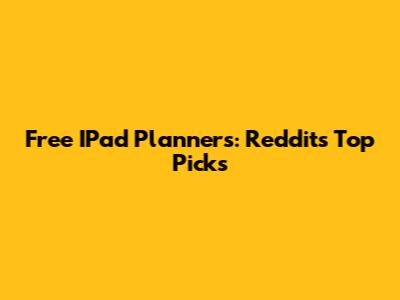 Free IPad Planners: Reddit's Top Picks