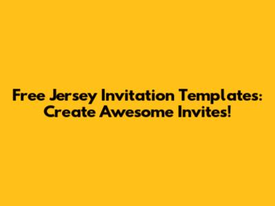 Free Jersey Invitation Templates: Create Awesome Invites!
