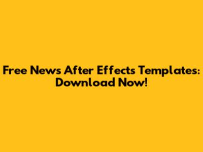 Free News After Effects Templates: Download Now!