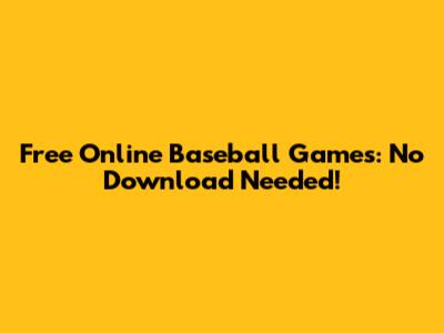 Free Online Baseball Games: No Download Needed!