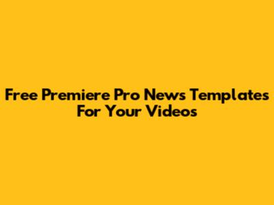 Free Premiere Pro News Templates For Your Videos