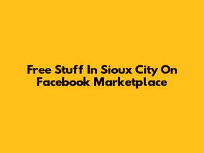 Free Stuff In Sioux City On Facebook Marketplace