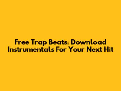 Free Trap Beats: Download Instrumentals For Your Next Hit