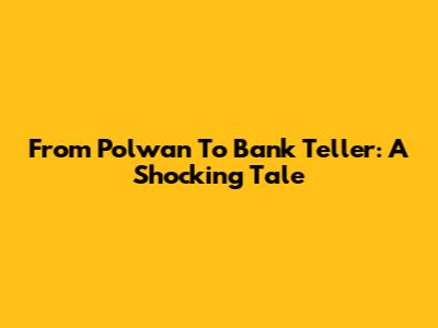 From Polwan To Bank Teller: A Shocking Tale