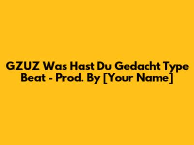 GZUZ "Was Hast Du Gedacht" Type Beat - Prod. By [Your Name]