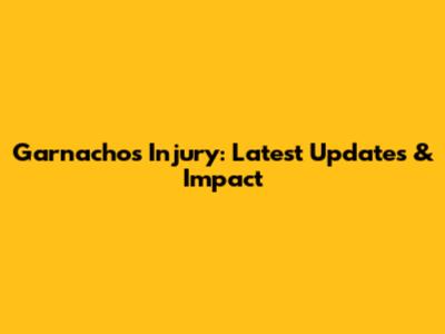 Garnacho's Injury: Latest Updates & Impact