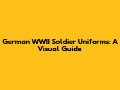 German WWII Soldier Uniforms: A Visual Guide