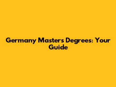 Germany Master's Degrees: Your Guide