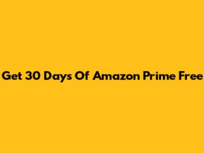 Get 30 Days Of Amazon Prime Free