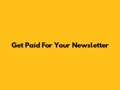Get Paid For Your Newsletter