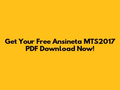 Get Your Free Ansineta MTS2017 PDF Download Now!