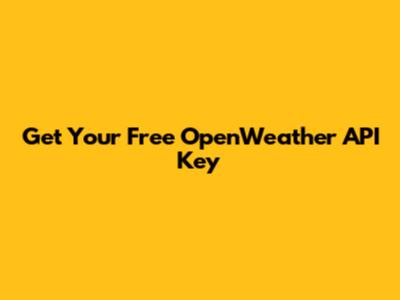 Get Your Free OpenWeather API Key