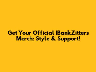 Get Your Official IBankZitters Merch: Style & Support!