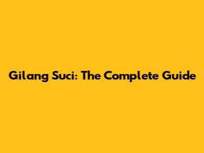 Gilang Suci: The Complete Guide