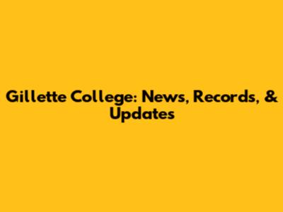 Gillette College: News, Records, & Updates