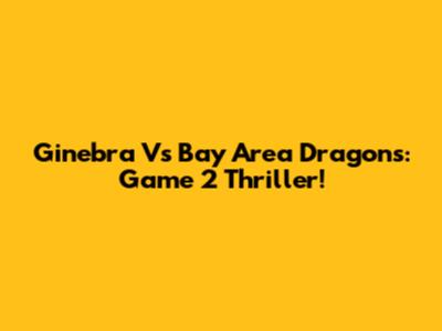 Ginebra Vs Bay Area Dragons: Game 2 Thriller!