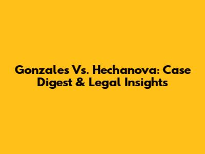 Gonzales Vs. Hechanova: Case Digest & Legal Insights