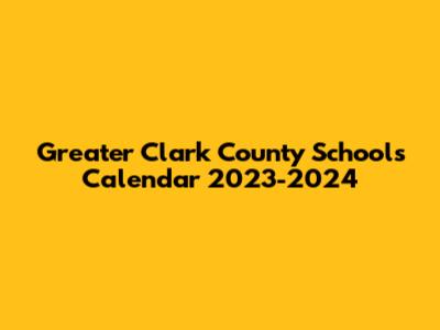 Greater Clark County Schools Calendar 2023-2024