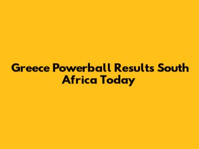 Greece Powerball Results South Africa Today