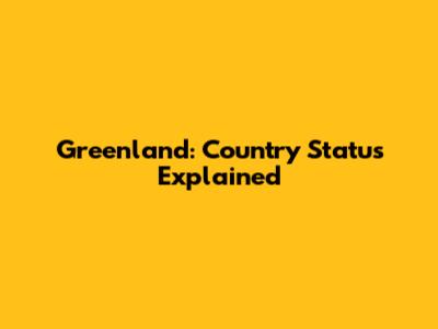 Greenland: Country Status Explained