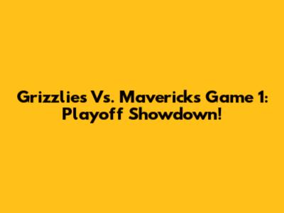 Grizzlies Vs. Mavericks Game 1: Playoff Showdown!