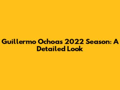 Guillermo Ochoa's 2022 Season: A Detailed Look