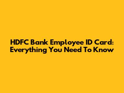HDFC Bank Employee ID Card: Everything You Need To Know