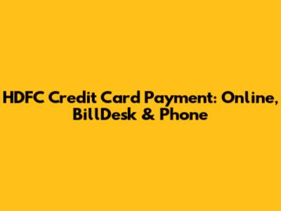 HDFC Credit Card Payment: Online, BillDesk & Phone
