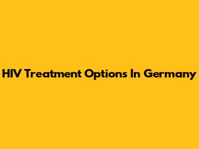 HIV Treatment Options In Germany