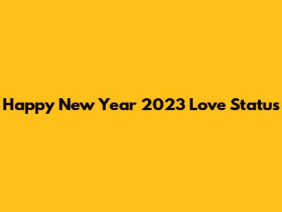 Happy New Year 2023 Love Status