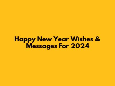 Happy New Year Wishes & Messages For 2024