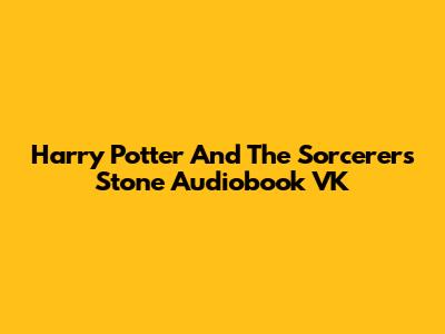 Harry Potter And The Sorcerer's Stone Audiobook VK