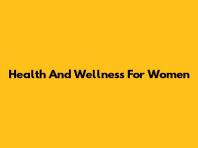 Health And Wellness For Women