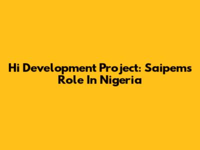 Hi Development Project: Saipem's Role In Nigeria